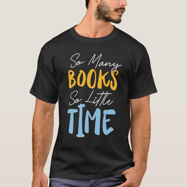 So viele Bücher so wenig Zeit - Buchen Sie Lover D T-Shirt (Vorderseite)