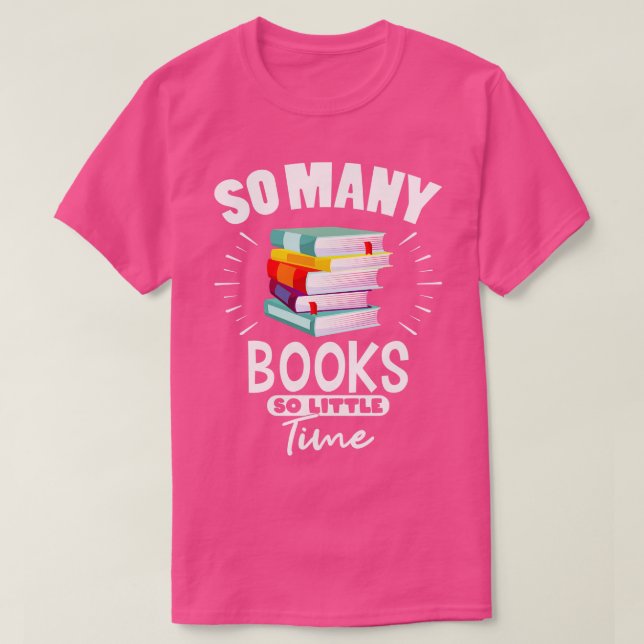 So viele Bücher so wenig Zeit Bücher Geschenke T-Shirt (Design vorne)