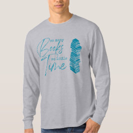 So viele Bücher so wenig Zeit lang schlucken T-Shirt