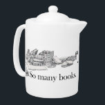 So viele Bücher, so wenig Zeit Teekanne<br><div class="desc">Der bekannte Buchliebhaber.. so viele Bücher, so wenig Zeit. Also, trinken Sie eine Tasse Tee und lesen Sie!</div>