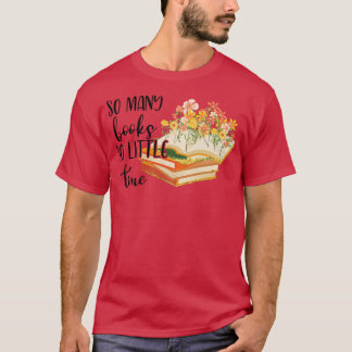 so viele Bücher so wenig Zeit wie 1 T-Shirt