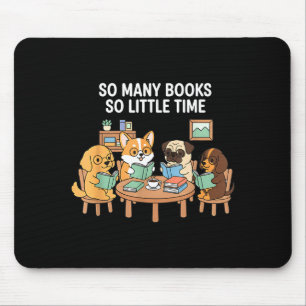 So viele Bücher, wenig Zeit Hund-Lesegruppe Mousepad