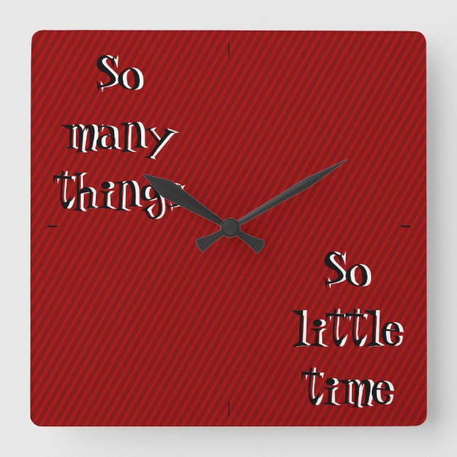 So viele Dinge so wenig Zeit Wall Clock Quadratische Wanduhr (Vorderseite)