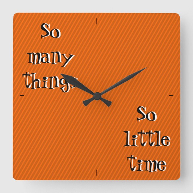 So viele Dinge so wenig Zeit Wall Clock Quadratische Wanduhr (Vorderseite)