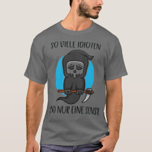 So viele Idioten nur eine Scythe Sensenmann Dunkle T-Shirt
