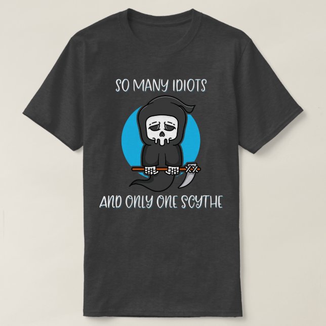 So viele Idioten nur eine Scythe Sensenmann Dunkle T-Shirt (Design vorne)