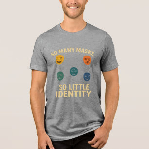 So viele Masken, so wenig Identität Tri-Blend Shirt