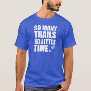 So viele Wege so wenig Zeit T-Shirt