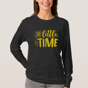 So wenig Zeit positiver Geist Inspiration Zitat T-Shirt