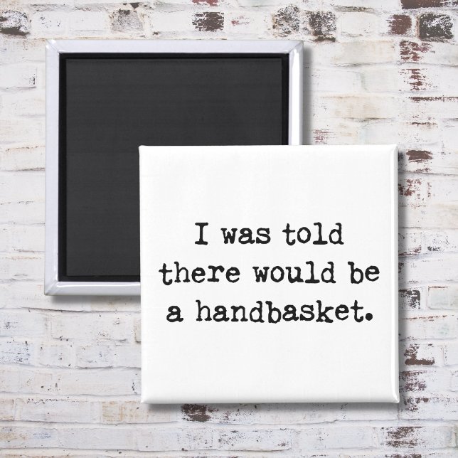 So werden Sie in einem Handkorb-Meme abhallen Magnet (Von Creator hochgeladen)