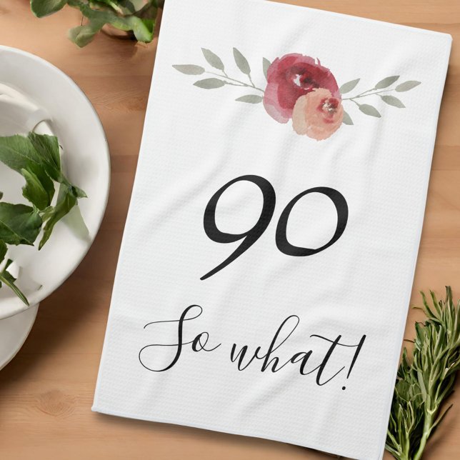 So what Funny Watercolor Floral 90th Birthday Geschirrtuch (Von Creator hochgeladen)