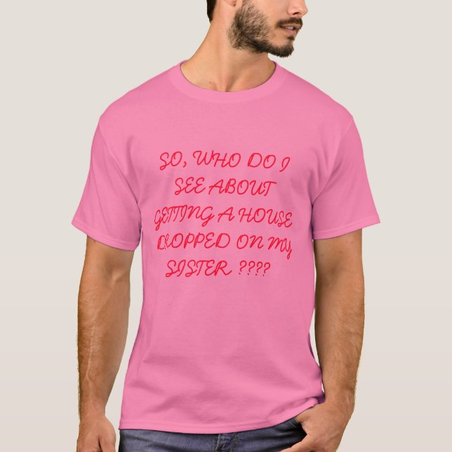 SO WHO SEHE ICH ÜBER DAS ERHALTEN EINES HAUSES T-Shirt (Vorderseite)