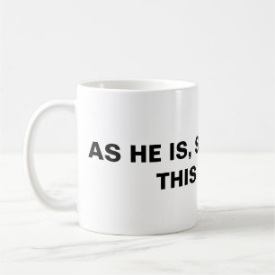 So wie er ist, sind wir auch in dieser Welt Kaffeetasse