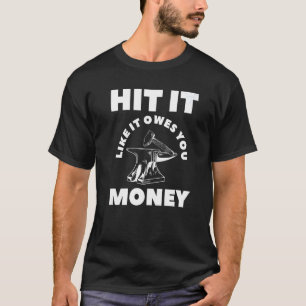 So, wie es dir Geld verdankt Farrier Blacksmith T-Shirt