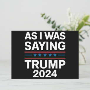 So wie ich gerade sagte Trump 2024 Donald trump  Einladung