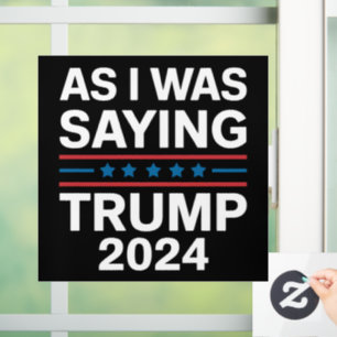 So wie ich gerade sagte Trump 2024 Donald trump Fensteraufkleber