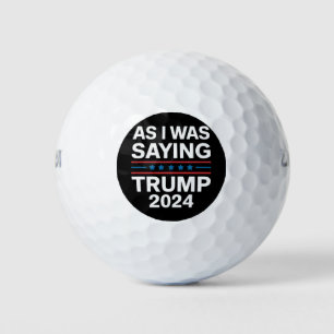 So wie ich gerade sagte Trump 2024 Donald trump  Golfball