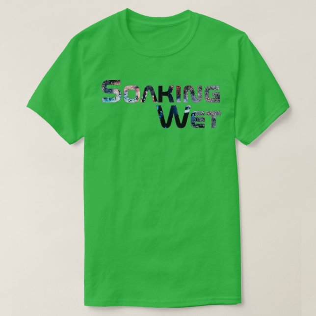 Soaking Nass T-Shirt (Design vorne)