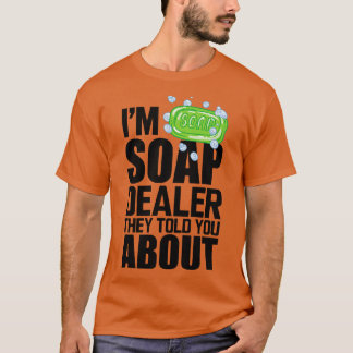 Soap Dealer Im Seifenhändler haben sie Ihnen von T-Shirt