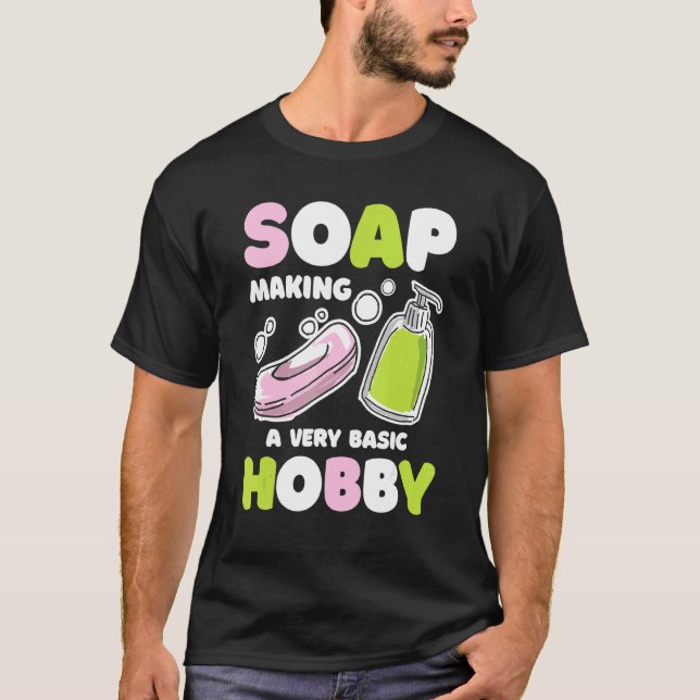 Soap Making Basic Hobby Soap Maker Handmade Soapma T-Shirt (Vorderseite)