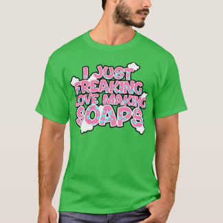 Soap Making I einfach Liebe zu frieren Sockel mach T-Shirt