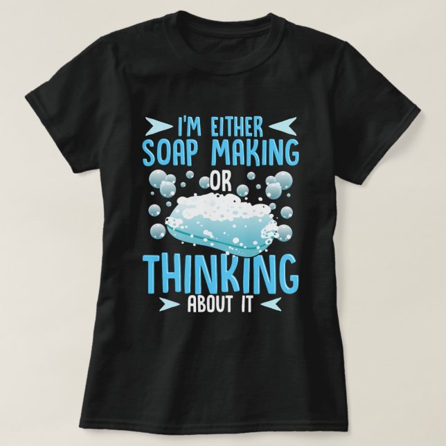 Soap Making oder Denken über IT Soap Maker T-Shirt (Design vorne)