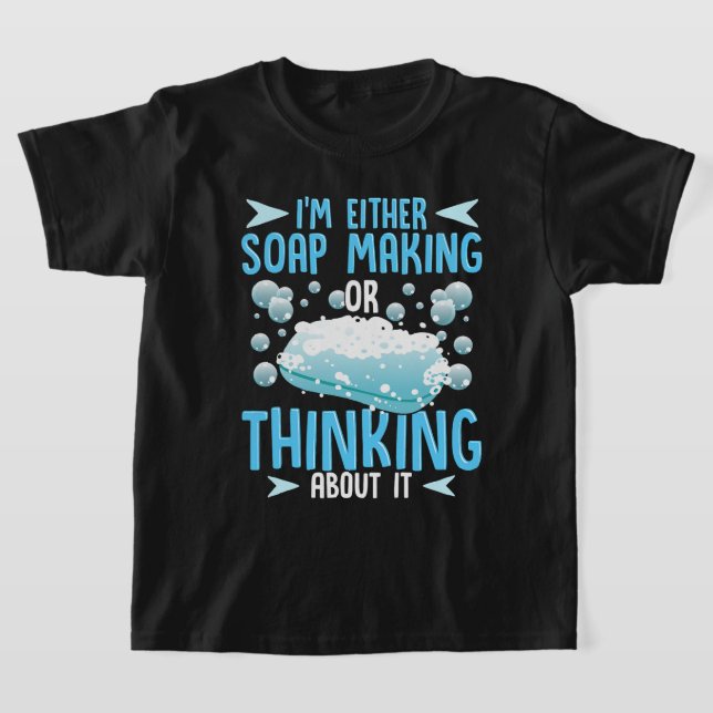 Soap Making oder Denken über IT Soap Maker T-Shirt (Ablage )