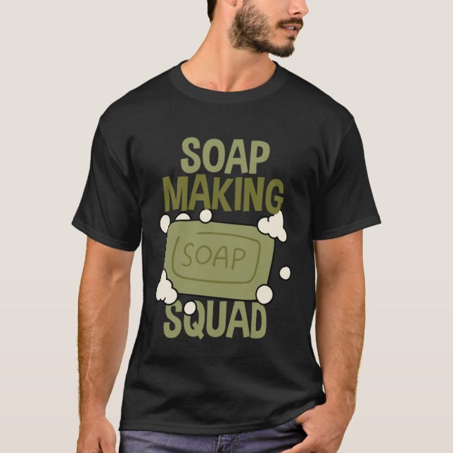 Soap Making Squad Homemade Crafting Soap T-Shirt (Vorderseite)