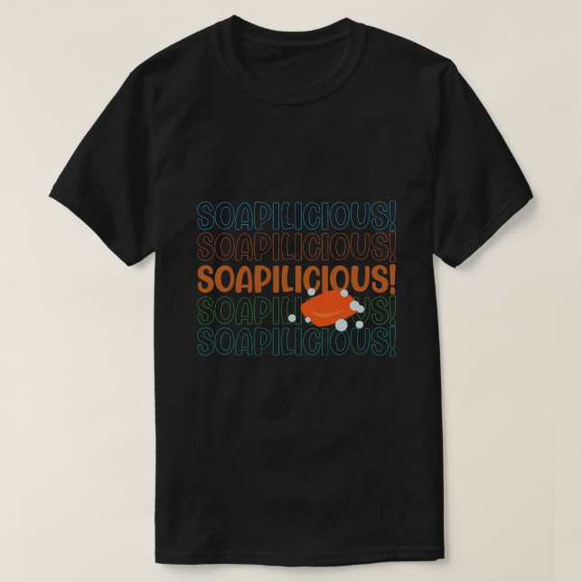 Soapiliciois Ironic Quote Crafting Hobby Seife mac T-Shirt (Design vorne)