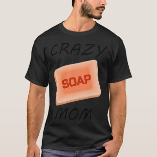 Soapmaking Crazy Soap Mama Kochen Handycraft Gesch T-Shirt