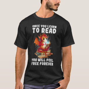 Sobald du gelernt hast, dich für immer frei zu füh T-Shirt