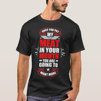 Sobald du mein Fleisch in den Mund gelegt hast, wi T-Shirt