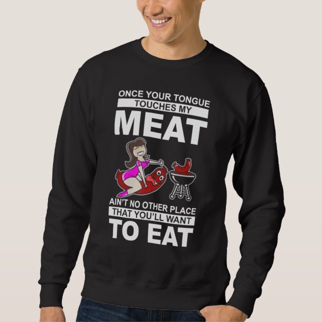 Sobald Ihre Zunge mein Fleisch Touch, wird kein an Sweatshirt (Vorderseite)