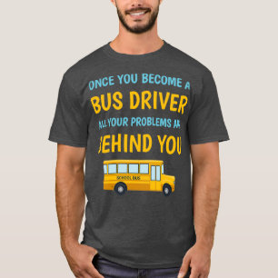 Sobald Sie Busfahrer geworden sind, sind alle Ihre T-Shirt