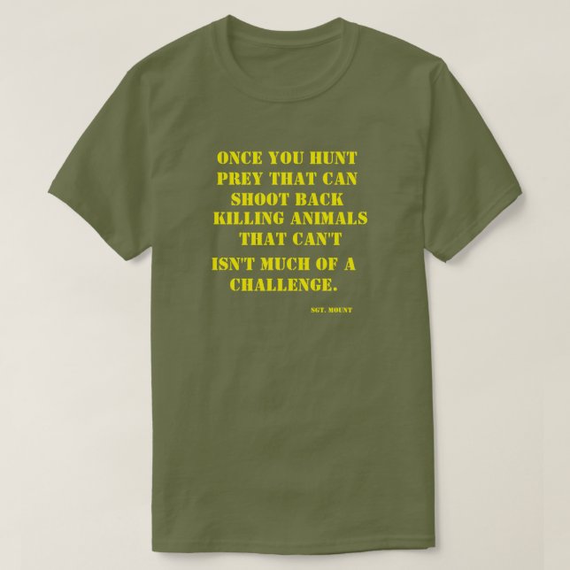 Sobald Sie Opfer jagen, das zurück schießen kann T-Shirt (Design vorne)