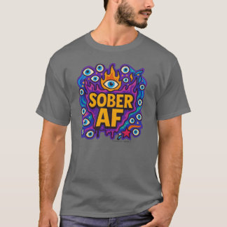 Sober AF - T-Shirt