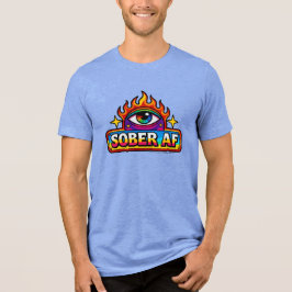 Sober AF -  Tri-Blend Shirt