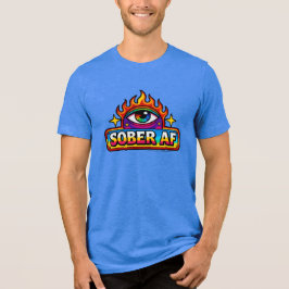 Sober AF -  Tri-Blend Shirt