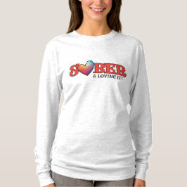 Sober & Loving It! for Valentine's Day T-Shirt