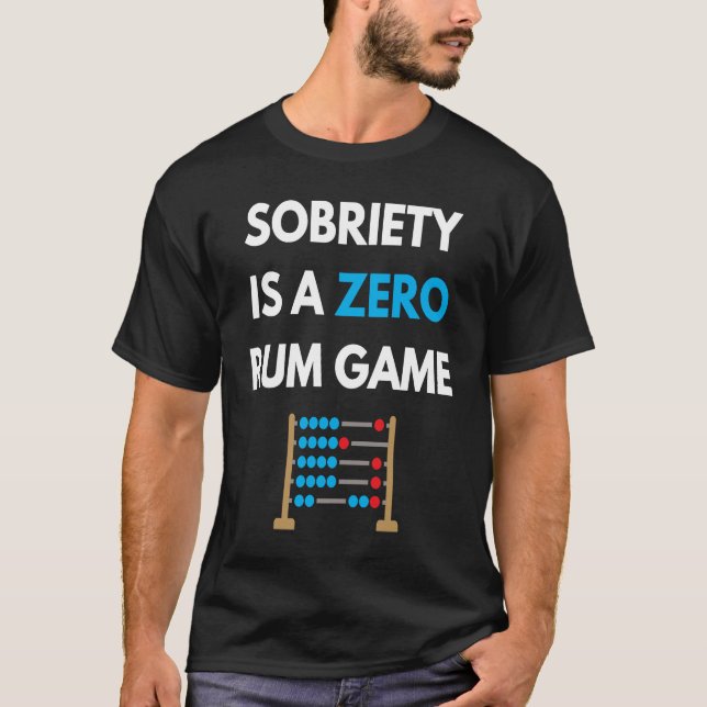 Sobriety Is A Zero Rum Game  Recovery Pun AA NA Ma T-Shirt (Vorderseite)