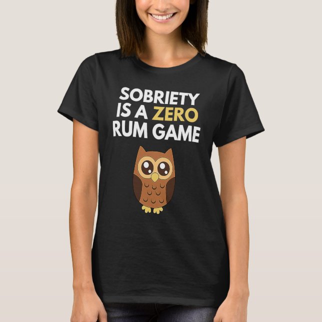 Sobriety Is A Zero Rum Game  Recovery Pun AA NA Ow T-Shirt (Vorderseite)