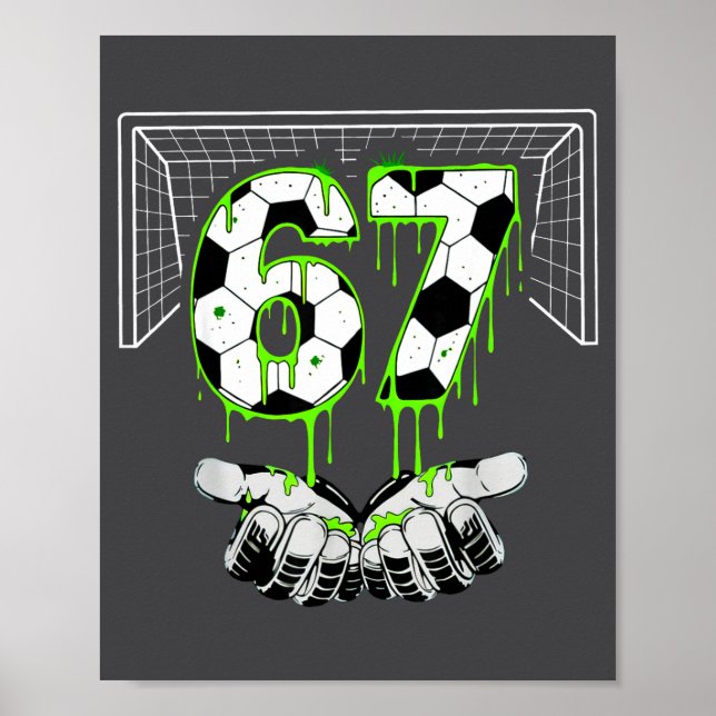 Soccer 67 Six Seven Funny Gen Alpha Meme Drip  Poster (Vorne)