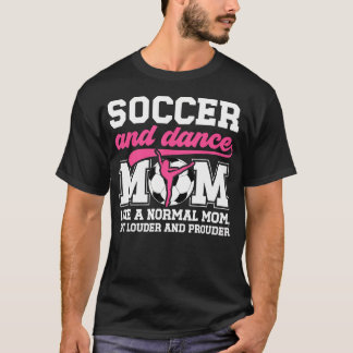 Soccer And Dance Mom Definition Dancing And Soccer T-Shirt