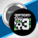 Soccer Birthday - 3 Year Old Boy - 3rd Birthday Button<br><div class="desc">This soccer birthday party design is perfect for a 3 year old boy's soccer theme birthday party to celebrate their 3rd birthday! Great for kids that love to play soccer, watch soccer or future soccer star players! Features a soccer ball on a soccer field graphic w/ number 3 for a...</div>