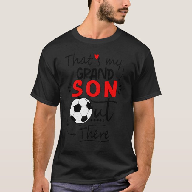 Soccer grandma  that's my grandson out there footb T-Shirt (Vorderseite)