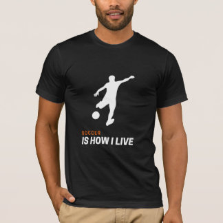 Soccer Is How I Live T-shirt For Soccer Lovers