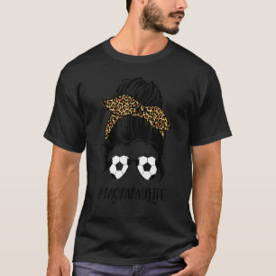 Soccer Mommy Life Messy Bun Hair Leopard Print Mot T-Shirt