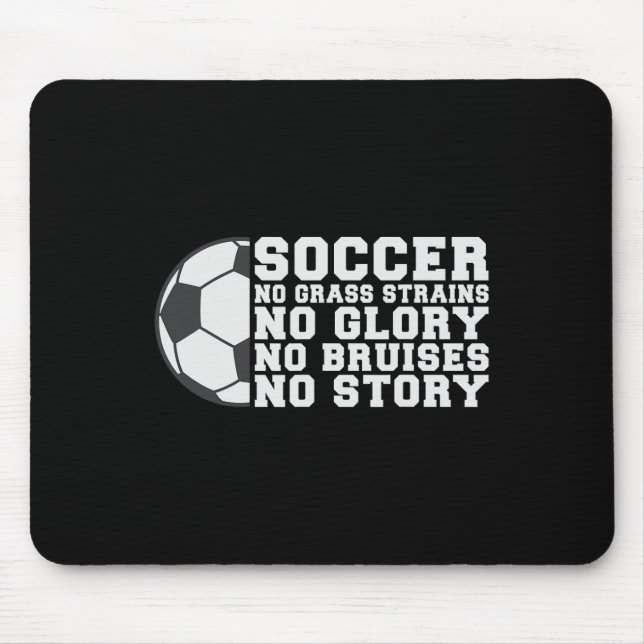 Soccer No Gr Strains No Glory No Bruises No Story  Mousepad (Vorne)
