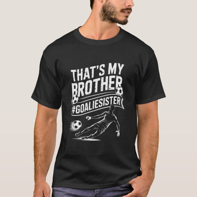 Soccer Player Team and Goal Keeper, Thatu2019s My  T-Shirt (Vorderseite)