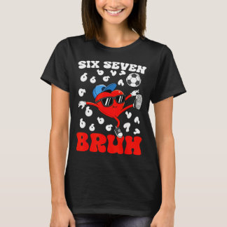 Soccer Valentine Funny Six Seven 6 7 Heart Meme Br T-Shirt
